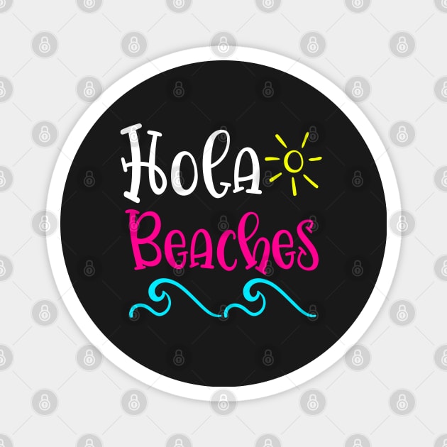 Hola Beaches Magnet by BDAZ